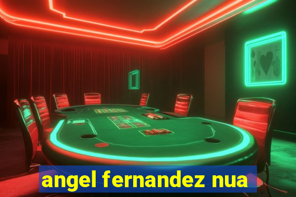 angel fernandez nua